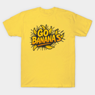 GO BANANAS T-Shirt