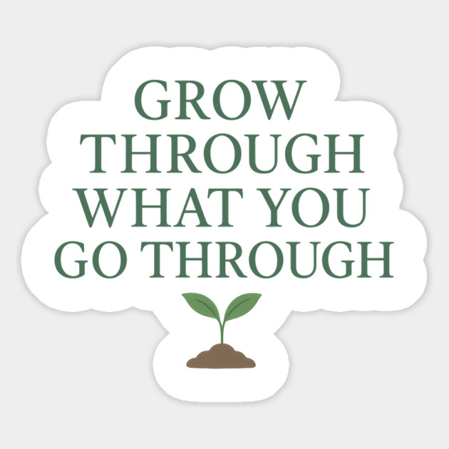 Grow Through What You Go Through Magnet by Nina's Store 1