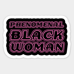 Phenomenal Black Woman, Black Queen, Black Girl Magic, African American Woman Sticker