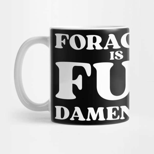 Foraging is FUNdamental - White lettering by Four Season Foraging