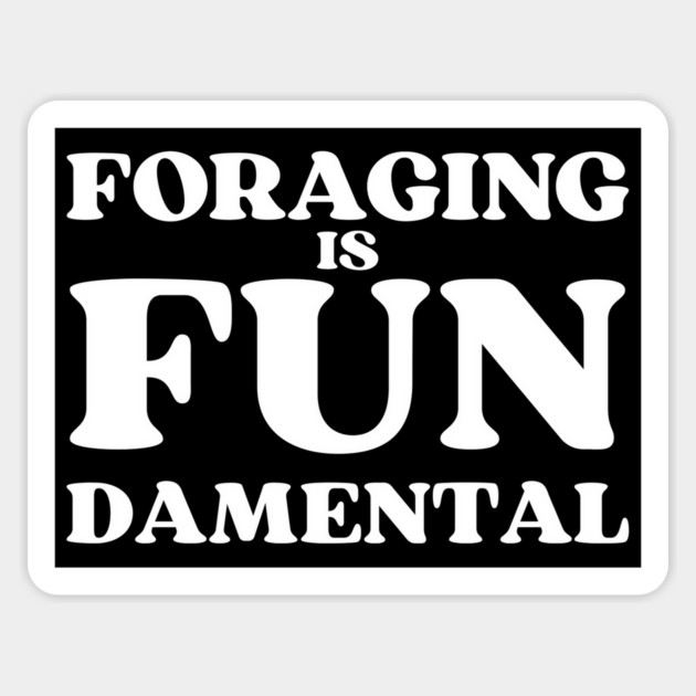 Foraging is FUNdamental - White lettering Magnet by Four Season Foraging