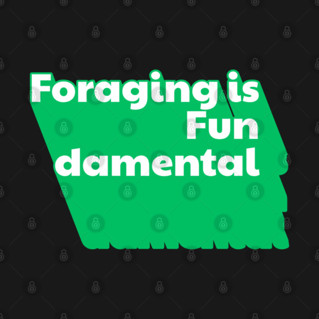 Foraging is Fundamental Green Extruded Text by Four Season Foraging