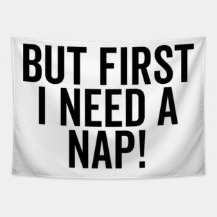 But First I Need a Nap Tapestry