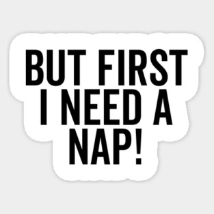 But First I Need a Nap Magnet