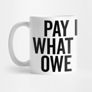 Pay Me What You Owe Me Mug