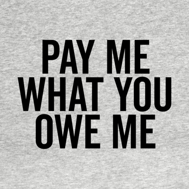 Pay Me What You Owe Me by Frank Ring