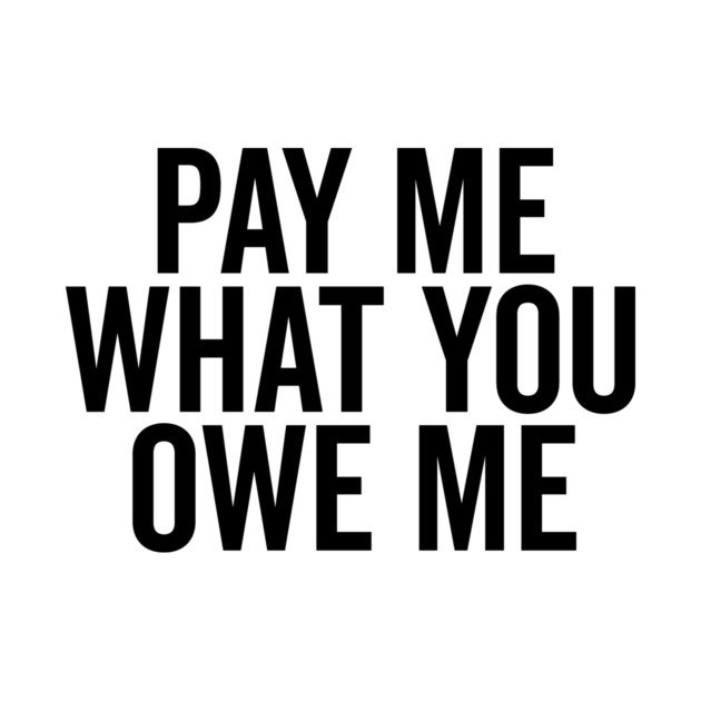 Pay Me What You Owe Me by Frank Ring