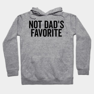 Not Dad’s Favorite Hoodie