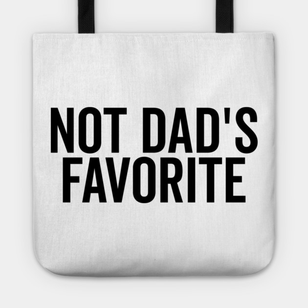 Not Dad’s Favorite Tote by Frank Ring