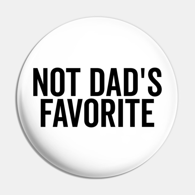 Not Dad’s Favorite Pin by Frank Ring