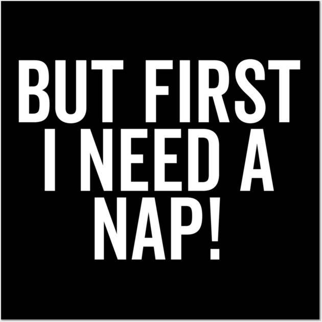 But First I Need a Nap Wall Art by Frank Ring
