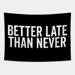 Better Late Than Never Tapestry