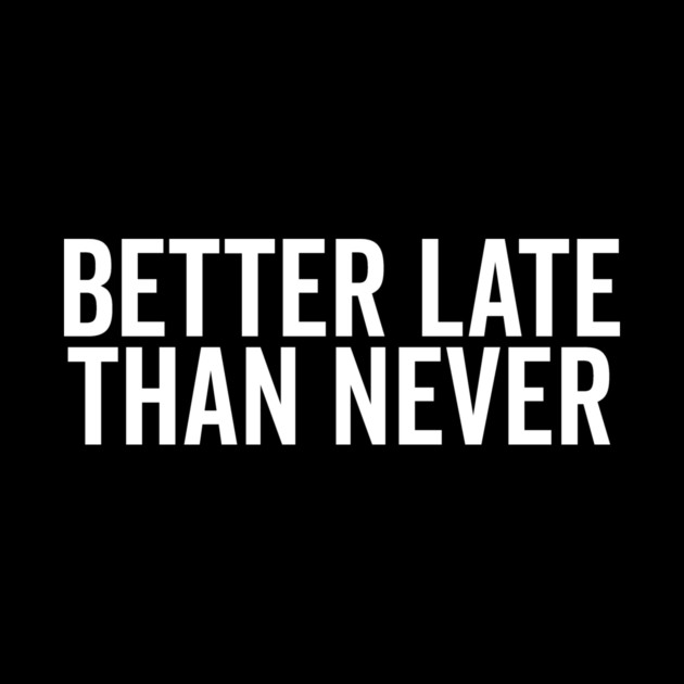 Better Late Than Never by Frank Ring