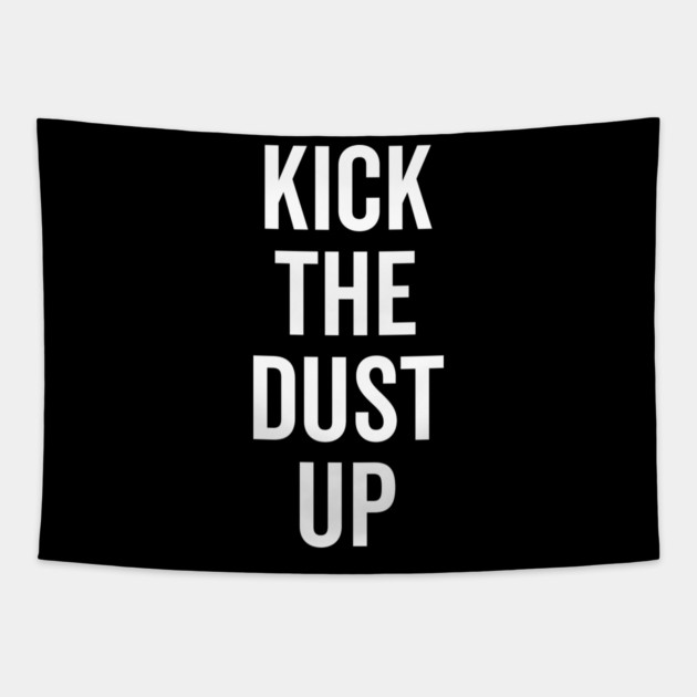 Kick the Dust Up Tapestry by Frank Ring