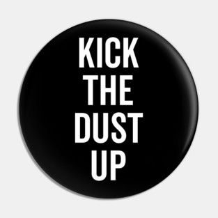 Kick the Dust Up Pin
