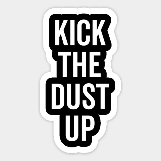 Kick the Dust Up Magnet by Frank Ring