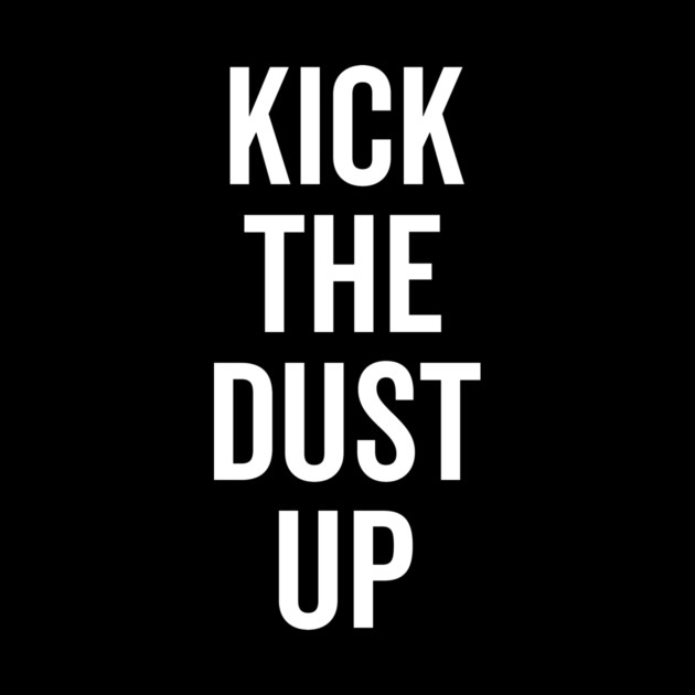 Kick the Dust Up by Frank Ring