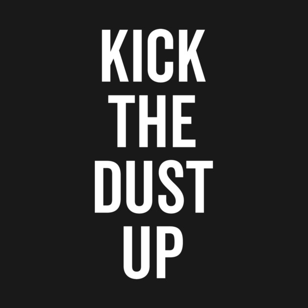 Kick the Dust Up by Frank Ring