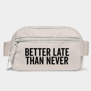 Better Late Than Never Bag
