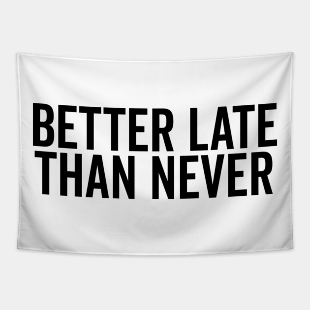 Better Late Than Never Tapestry by Frank Ring