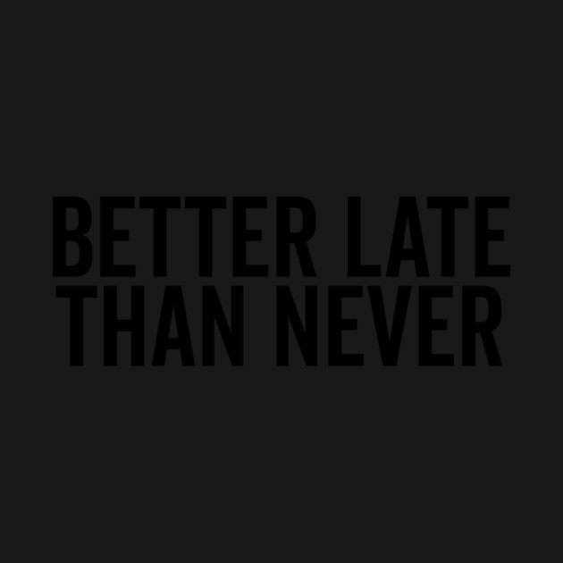 Better Late Than Never by Frank Ring