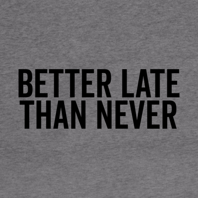 Better Late Than Never by Frank Ring