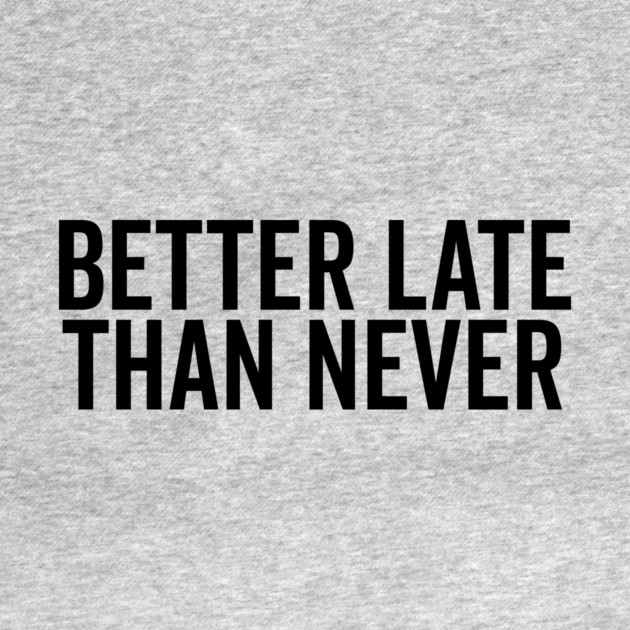 Better Late Than Never by Frank Ring