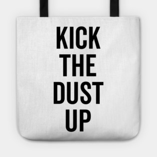 Kick the Dust Up Tote
