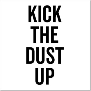 Kick the Dust Up Posters and Art