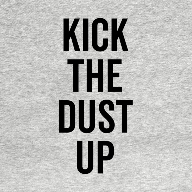 Kick the Dust Up by Frank Ring