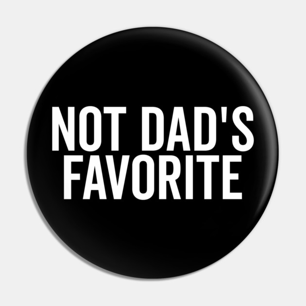 Not Dad’s Favorite Pin by Frank Ring