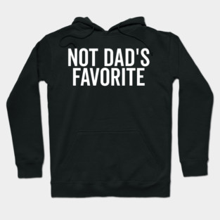 Not Dad’s Favorite Hoodie