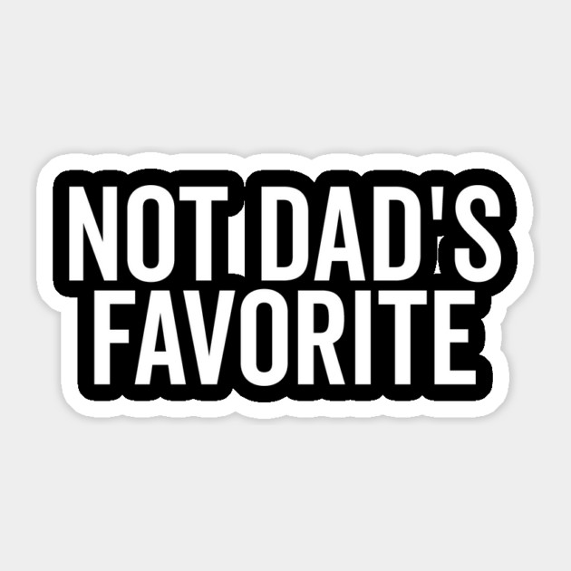 Not Dad’s Favorite Sticker by Frank Ring