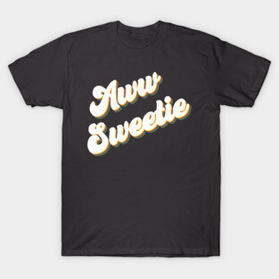 Aww Sweetie T-Shirt