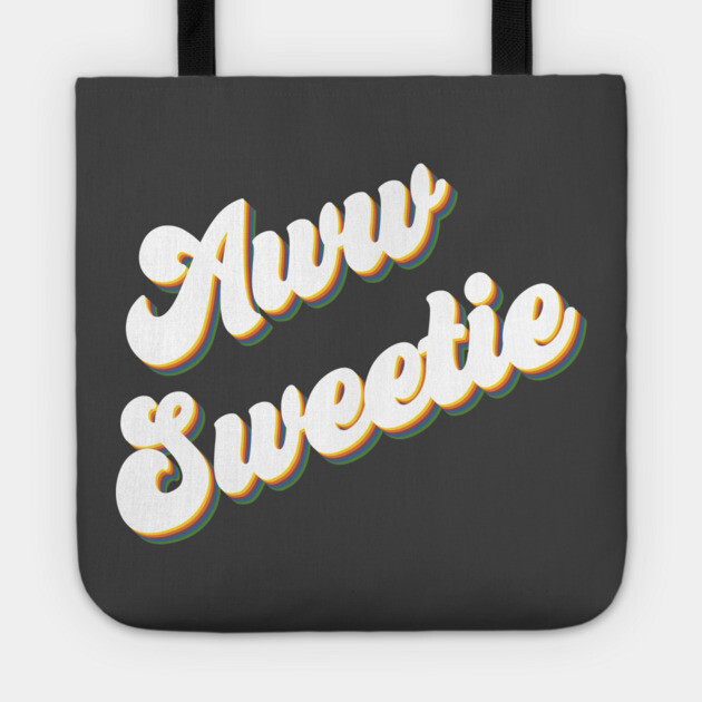 Aww Sweetie Tote by Youre Wrong About