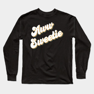 Aww Sweetie Long Sleeve T-Shirt
