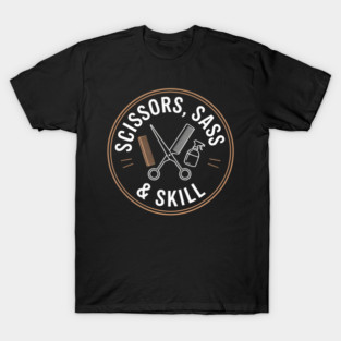 Scissors, Sass & Skill | Funny Hair stylist Hairdresser T-Shirt