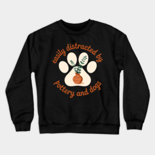 Easily Distracted By Pottery And Dog, Pottery Maker Doglover Crewneck Sweatshirt
