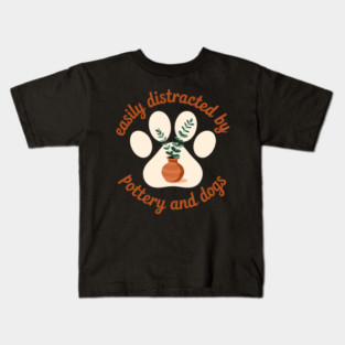 Easily Distracted By Pottery And Dog, Pottery Maker Doglover Kids T-Shirt