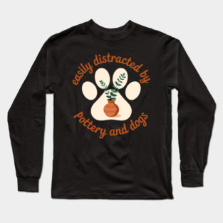 Easily Distracted By Pottery And Dog, Pottery Maker Doglover Long Sleeve T-Shirt