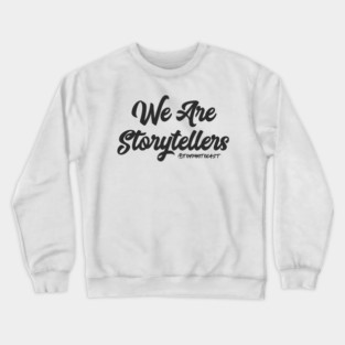 We Are Storytellers Crewneck Sweatshirt