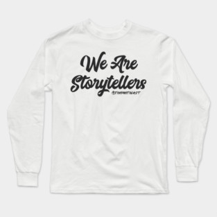 We Are Storytellers Long Sleeve T-Shirt