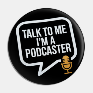 Funny Podcaster for Podcast Enthusiast Pin