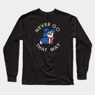 Never Go that Way Long Sleeve T-Shirt