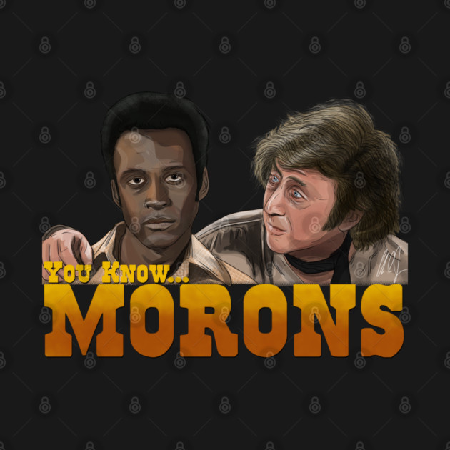 Blazing Saddles: Morons by 51Deesigns