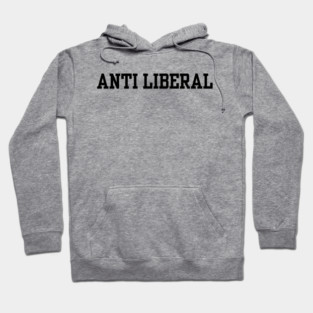 Anti-Liberal Hoodie