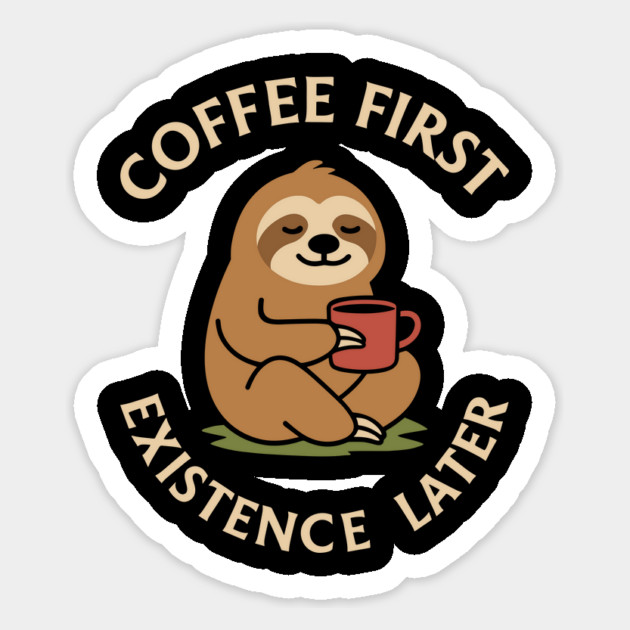 Coffee First Existence Later Chill Morning Routine Magnet by Anticorporati