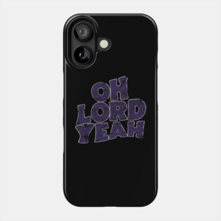 Oh Lord Yeah vintage look Phone Case