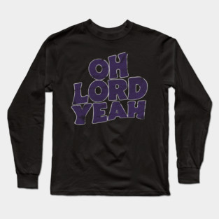 Oh Lord Yeah vintage look Long Sleeve T-Shirt
