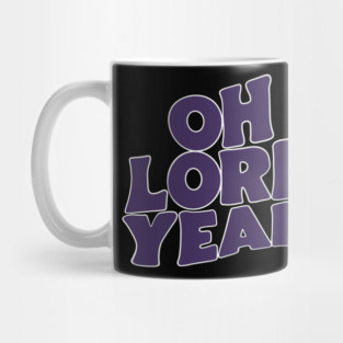 Oh Lord Yeah Mug